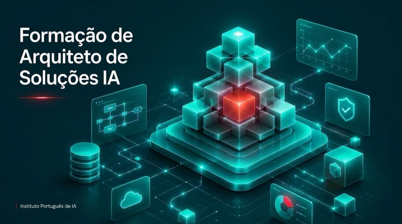 Formação de Arquiteto de Soluções IA — Instituto Português de IA