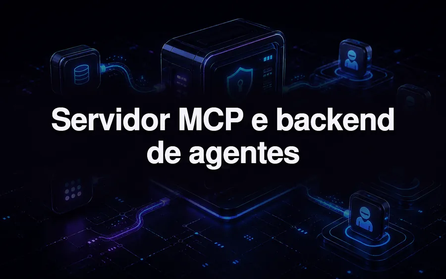 Servidor MCP e backend de agentes